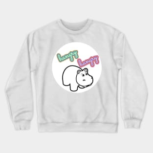 Hangry Hangry Hippo Funny Sign Crewneck Sweatshirt